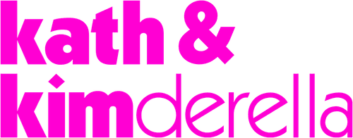 Kath & Kimderella