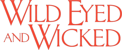 Wild Eyed and Wicked