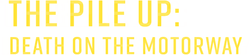 The Pile-Up: Death on the Motorway