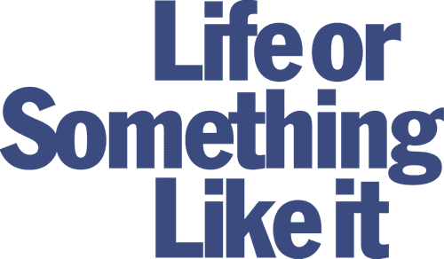 Life or Something Like It