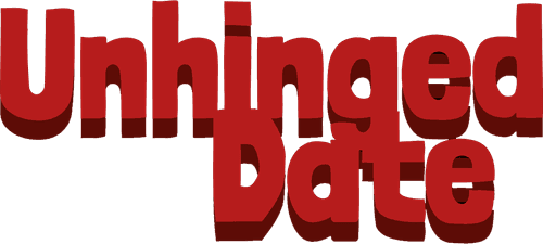 Unhinged Date