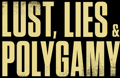Lust, Lies, and Polygamy