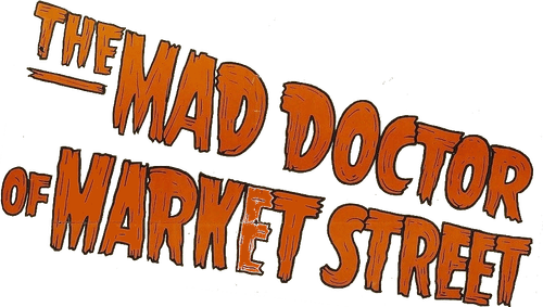 The Mad Doctor of Market Street