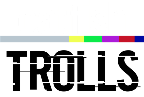 Catfish: Trolls