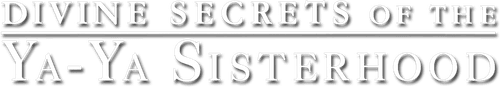 Divine Secrets of the Ya-Ya Sisterhood