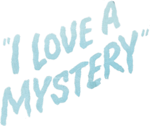 I Love a Mystery