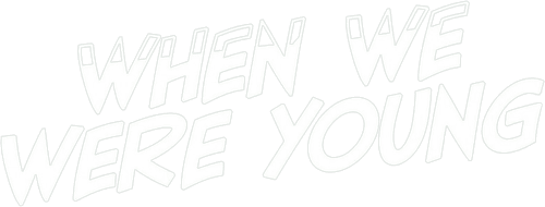 When We Were Young