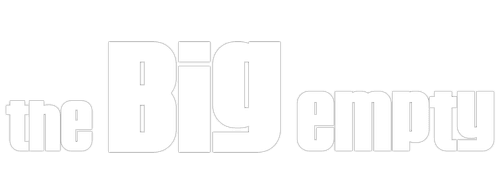 The Big Empty