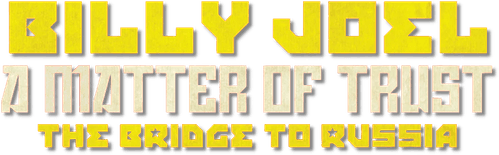 Billy Joel: A Matter of Trust - The Bridge to Russia