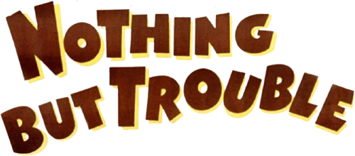 Nothing But Trouble