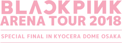 BLACKPINK: Arena Tour 2018 'Special Final in Kyocera Dome Osaka'