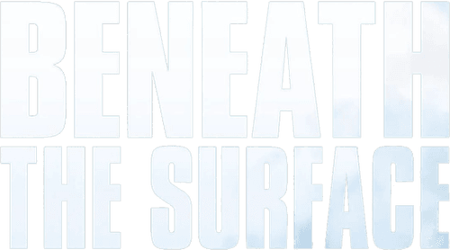 Beneath the Surface