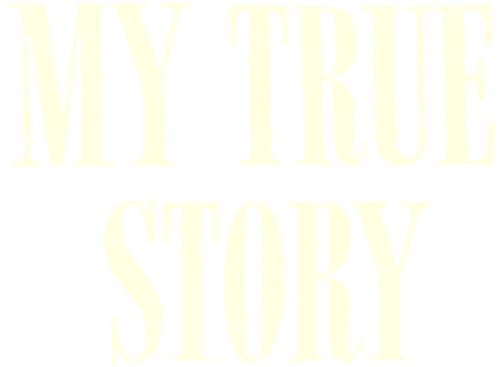 My True Story