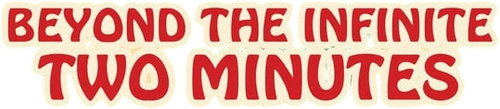 Beyond the Infinite Two Minutes