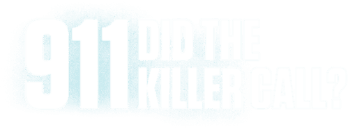 911: Did The Killer Call?