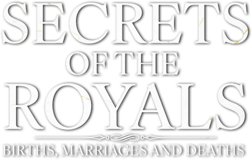 Secrets of the Royals: Births, Marriages and Deaths