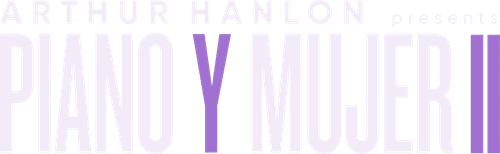 Arthur Hanlon Presents: Piano y Mujer II