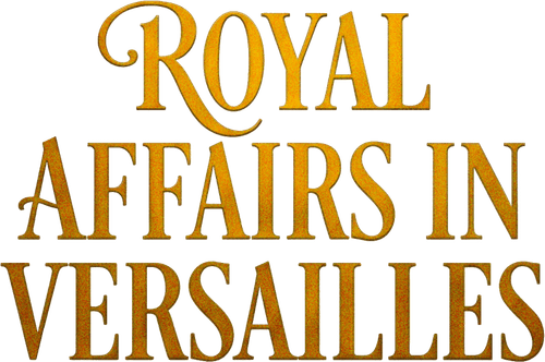 Royal Affairs in Versailles