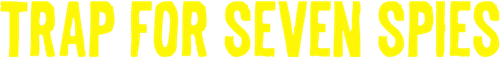 Trap for Seven Spies
