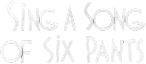 Sing a Song of Six Pants