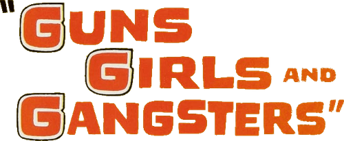 Guns Girls and Gangsters