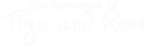 The Romance of Tiger and Rose