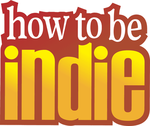 How to Be Indie