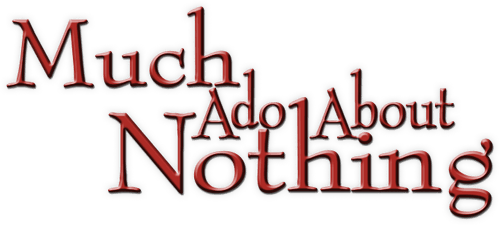 Much Ado About Nothing
