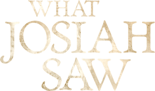 What Josiah Saw