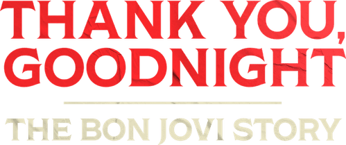 Thank You, Goodnight - The Bon Jovi Story