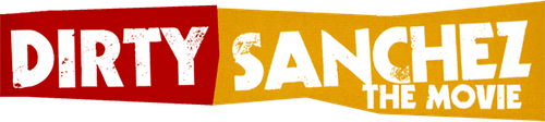 Dirty Sanchez: The Movie