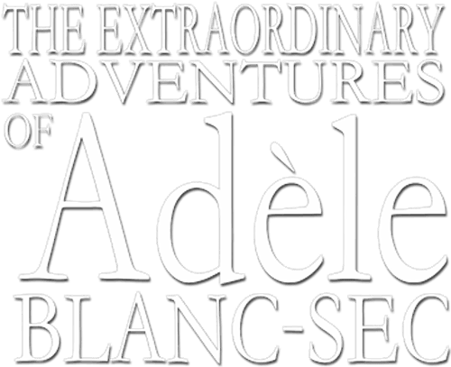The Extraordinary Adventures of Adèle Blanc-Sec