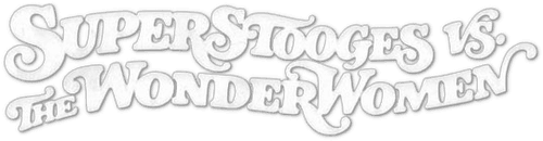 Super Stooges vs the Wonder Women