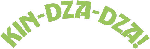 Kin-dza-dza!