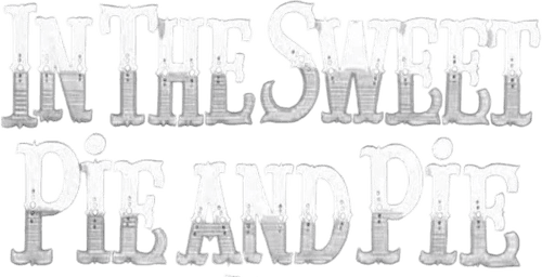 In the Sweet Pie and Pie