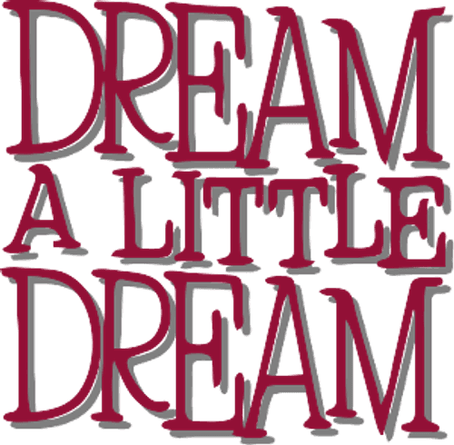 Dream a Little Dream