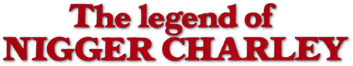 The Legend of Nigger Charley