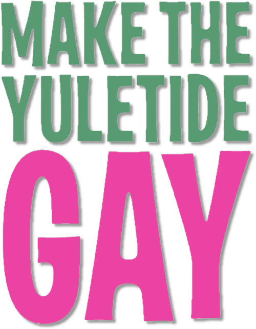 Make the Yuletide Gay