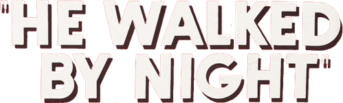 He Walked by Night