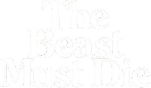 The Beast Must Die