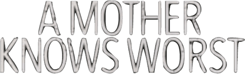 A Mother Knows Worst