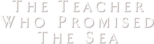 The Teacher Who Promised the Sea