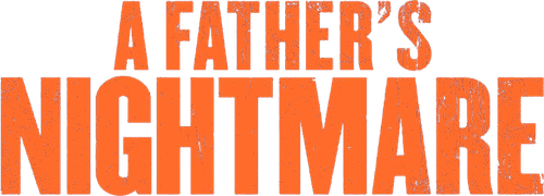 A Father's Nightmare