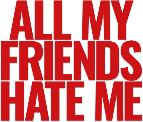All My Friends Hate Me