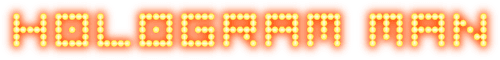Hologram Man