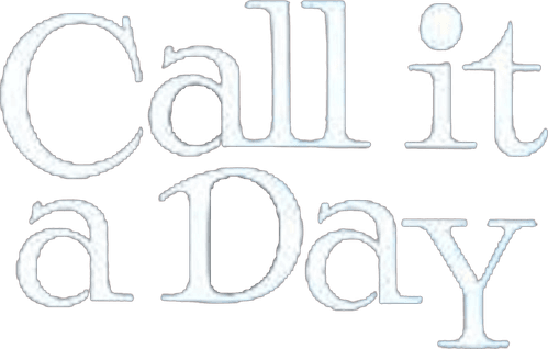 Call It a Day
