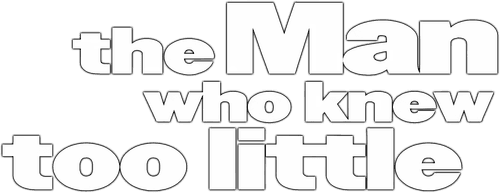 The Man Who Knew Too Little