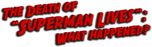 The Death of "Superman Lives": What Happened?