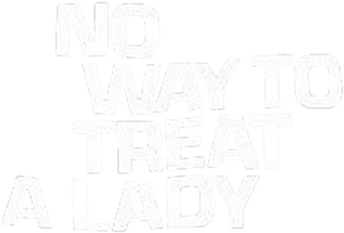 No Way to Treat a Lady