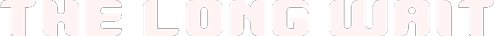 The Long Wait